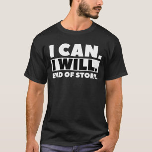 I Can And I Will T-Shirt