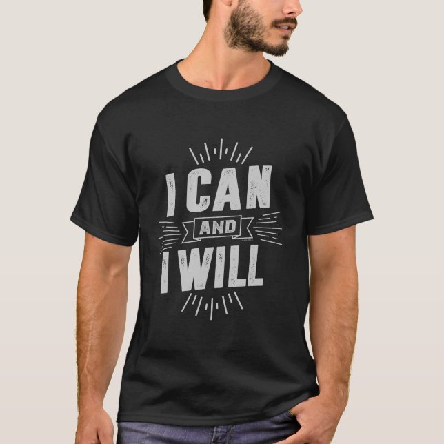 I Can and I Will T-Shirt (Front)