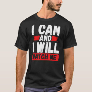 I Can And I Will Watch Me Believe In Yourself Moti T-Shirt