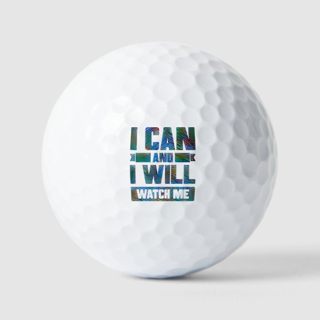 I Can and I Will. Watch Me. Motivational Quote Gol Golf Balls (Front)