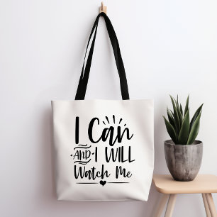 I Can And I Will Watch Me Tote Bag