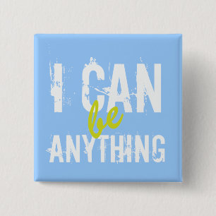 I Can Be Anything Inspirational Motivational 15 Cm Square Badge
