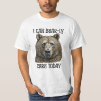 I Can Bear-ly Care Today | Sarcastic Bear Pun