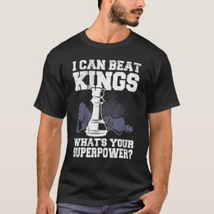 I Can Beat Kings Chess Sport Player Checkmate Men T-Shirt