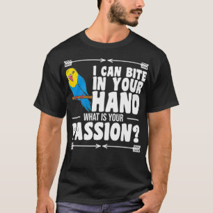 I Can Bite In Your Hand What Is Your Passion T-Shirt