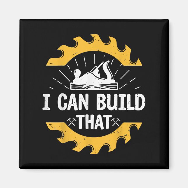 I Can Build That Funny Carpenter Gift  Magnet (Front)