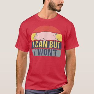 I Can But I Won't Retro Funny Pig Vintage 2739 T-Shirt