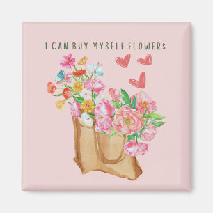 I Can Buy Myself Flowers     Magnet