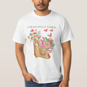 I Can Buy Myself Flowers  T-Shirt