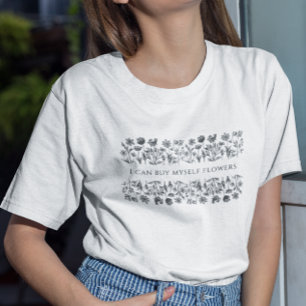 I can buy myself flowers t shirt