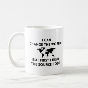 I Can Change The World But First I Need The Source Coffee Mug