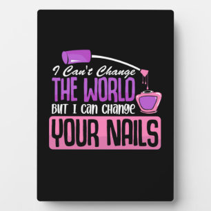 I Can Change Your Nails Plaque