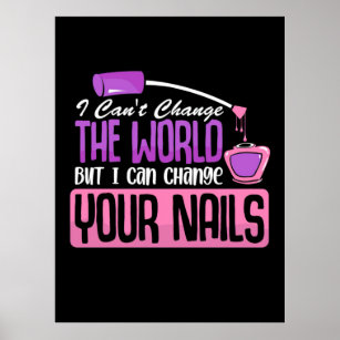 I Can Change Your Nails Poster