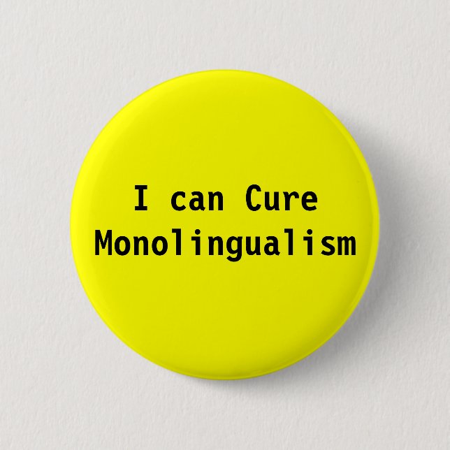 I can Cure Monolingualism 6 Cm Round Badge (Front)