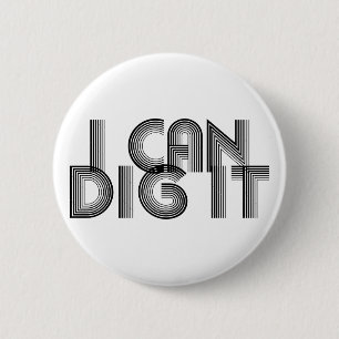 I Can Dig It 6 Cm Round Badge