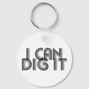 I Can Dig It Key Ring