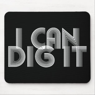 I Can Dig It Mouse Mat