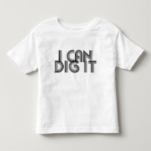 I Can Dig It Toddler T-Shirt