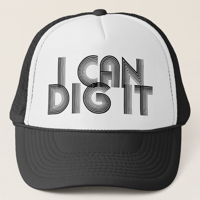 I Can Dig It Trucker Hat (Front)