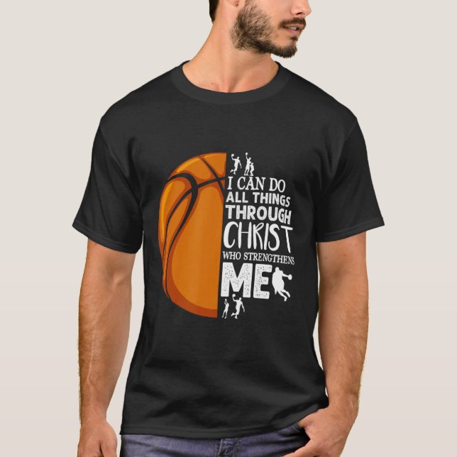 I Can Do All Things Through Christ Basketball Chri T-Shirt (Front)