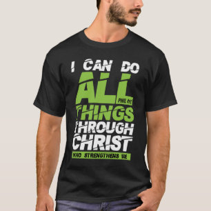 I can do all things through Christ bible verse T-Shirt