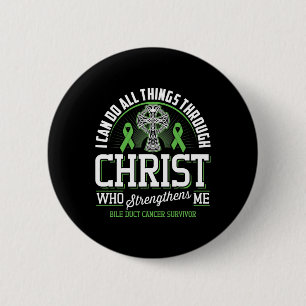 I Can Do All Things Through Christ Bile Duct Cance 6 Cm Round Badge