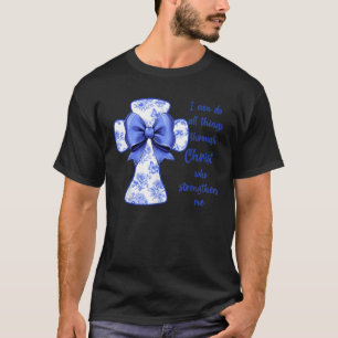 I Can Do All Things Through Christ Blue Toile Cros T-Shirt