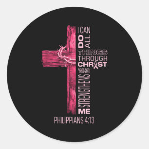 I Can Do All Things Through Christ Breast Cancer A Classic Round Sticker
