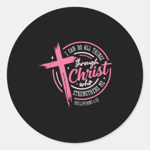 I Can Do All Things Through Christ Breast Cancer A Classic Round Sticker