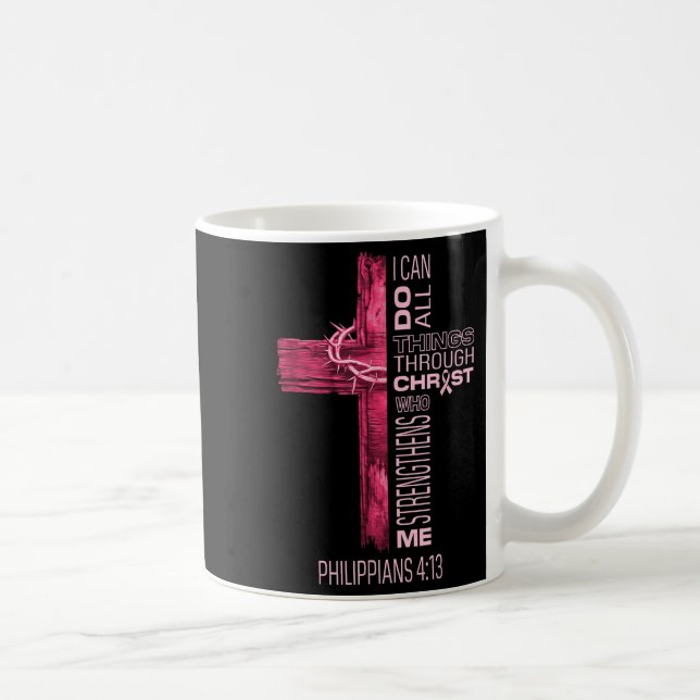 I Can Do All Things Through Christ Breast Cancer A Coffee Mug (Right)