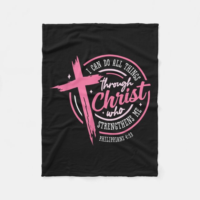I Can Do All Things Through Christ Breast Cancer A Fleece Blanket (Front)