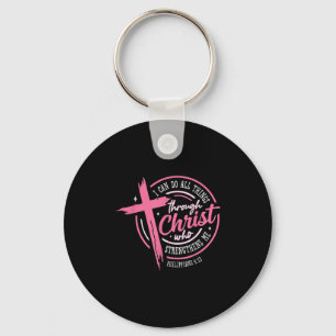 I Can Do All Things Through Christ Breast Cancer A Key Ring