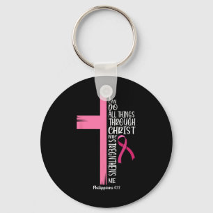 I Can Do All Things Through Christ Breast Cancer A Key Ring