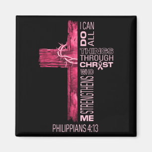 I Can Do All Things Through Christ Breast Cancer A Magnet