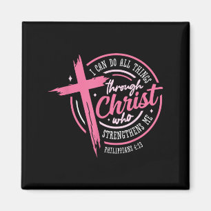 I Can Do All Things Through Christ Breast Cancer A Magnet