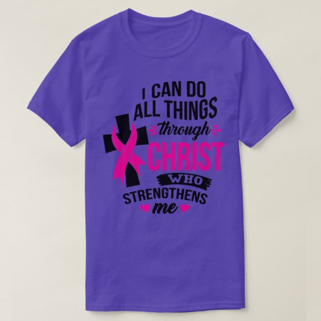 I Can Do All Things Through Christ Breast Cancer A T-Shirt (Design Front)