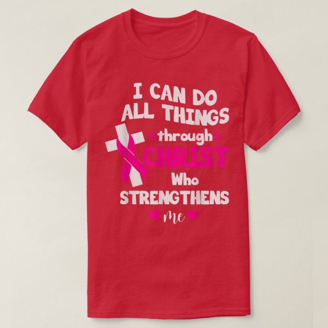I Can Do All Things Through Christ Breast Cancer A T-Shirt (Design Front)