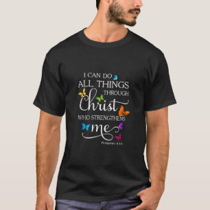 I Can Do All Things Through Christ Butterfly Art R T-Shirt
