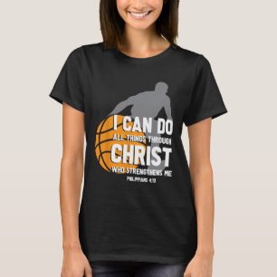 I Can Do All Things Through Christ Christian Baske T-Shirt