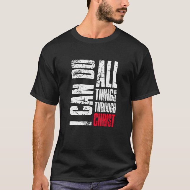 I Can Do All Things Through Christ Christian  Fait T-Shirt (Front)