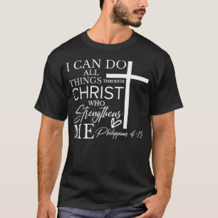 I Can Do All Things Through Christ Christian Faith T-Shirt