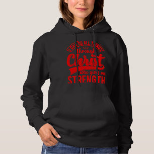 I Can Do All Things Through Christ Christian Quote Hoodie