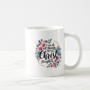 I Can Do All Things Through Christ  Coffee Mug