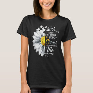 I Can Do All Things Through Christ - Daisy Flower T-Shirt