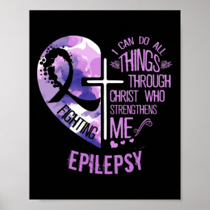 I Can Do All Things Through Christ - Epilepsy Awar Poster