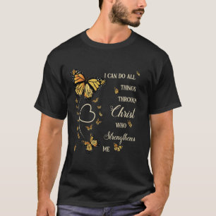 I Can Do All Things Through Christ Monarch Butterf T-Shirt