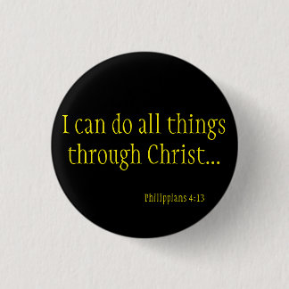 I CAN DO ALL THINGS THROUGH CHRIST PHILIPPIANS 3 CM ROUND BADGE