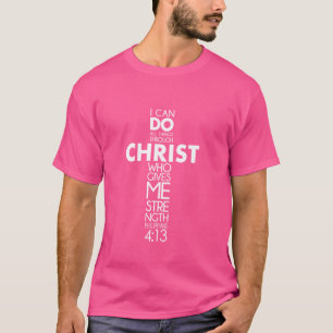 I Can Do All Things Through Christ Philippians 413 T-Shirt