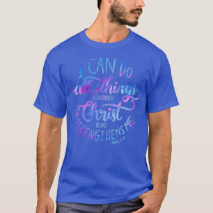 I Can Do All Things Through Christ Phillipians T-Shirt