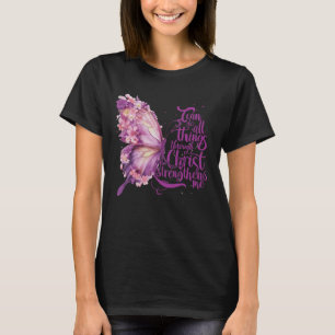 I Can Do All Things Through Christ Pretty Butterfl T-Shirt